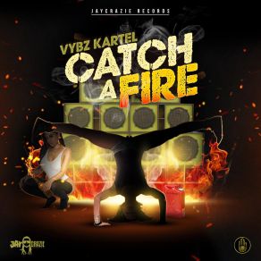 Download track Catch A Fire Vybz Kartel