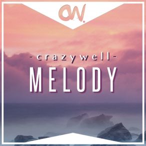 Download track Melody (Extended Mix) Crazywell