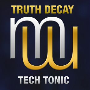 Download track Tech Tonic (Radio Edit) Truth Decay