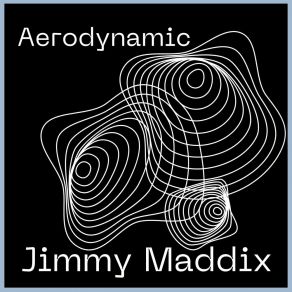 Download track Aerodynamic Jimmy Maddix