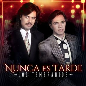 Download track Nunca Es Tarde Los Temerarios