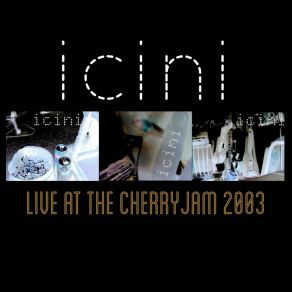 Download track Hey Hey (Live At The Cherry Jam 2003) Icini