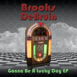 Download track Gonna Be A Lucky Day Brooks Debruin