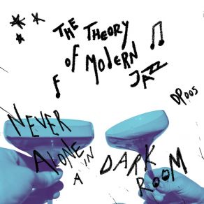 Download track The Theory Of Modern Jazz Never Alone In A Dark Room