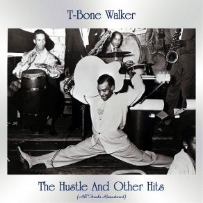 Download track Papa Ain't Salty (Remastered) T - Bone Walker