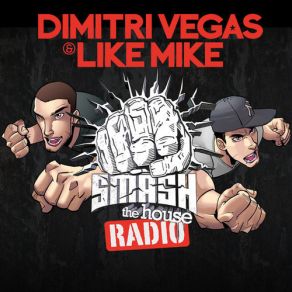 Download track Smash The House-SAT-04-16-2011 Dimitri Vegas, Like Mike