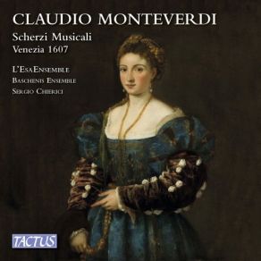 Download track Scherzi Musicali: Non Così Tosto Io Miro, SV 234 Sergio Chierici, Baschenis Ensemble, L'esaensemble