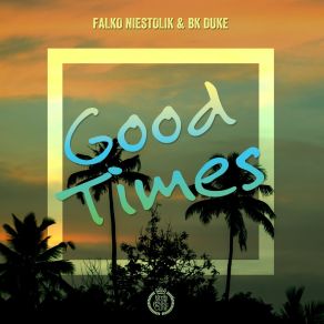 Download track Good Times (Original Mix) BK Duke