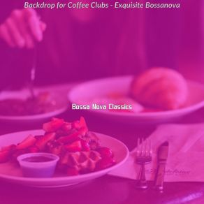 Download track Smart Ambiance For Coffee Clubs Bossa Nova Classics