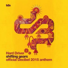 Download track Shifting Gears (Official Decibel 2015 Anthem) (Edit) Hard DriverEDit