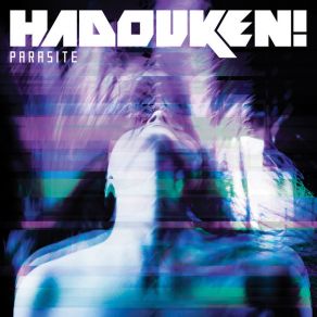 Download track Parasite (Skism & Zomboy Radio Edit) Hadouken!Skism