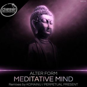 Download track Meditative Mind (Komainu Remix) Alter FormKOMAINU