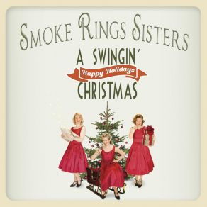 Download track Songs In The Snow: White Christmas / Sleigh Ride / Deck The Hall / Winter Wonderland / Let It Snow, Let It Snow, Let It Snow / Jing-A-Ling, Jing-A-Ling Smoke Rings Sisters