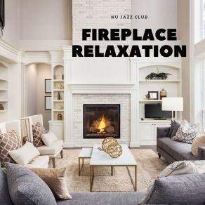 Download track Fireplace Relaxation (Nu Jazz) Nu Jazz ClubNu Jazz