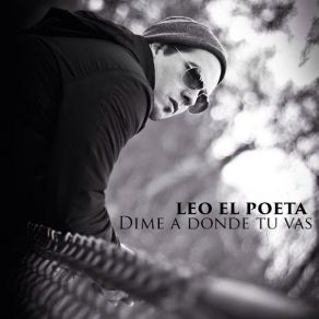 Download track Dime A Donde Tu Vas Leo El Poeta