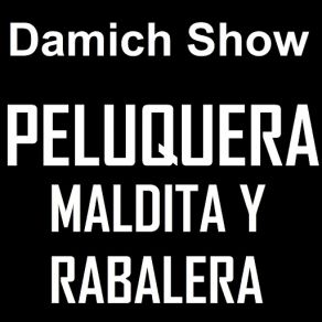 Download track Peluquera Maldita Y Rabalera Damich Show