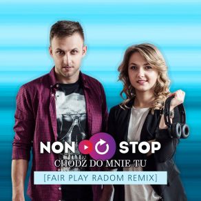 Download track Chodź Do Mnie Tu (Remix) Non - Stop