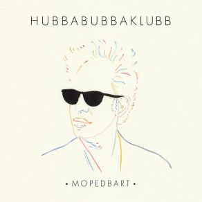 Download track Mopedbart Hubbabubbaklubb