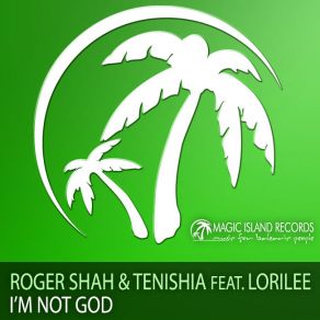 Download track I'm Not God (Roger Shah Mix) Tenishia, Roger Shah