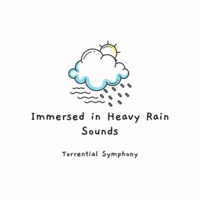 Download track Soaked In Rain Sounds Torrential Symphony