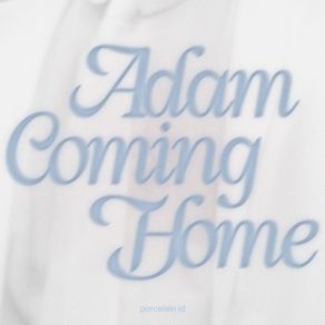 Download track Adam Coming Home Porcelain Id