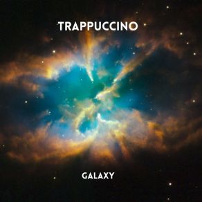 Download track Galaxy Trappuccino