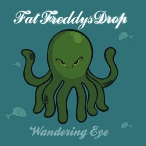 Download track Wandering Eye (Submariner Remix) Fat Freddy'S Drop