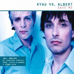 Download track Save Me (Junkfood Junkies Remix) Kyau & Albert