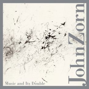 Download track La Machine De L'Etre (Entremeles) John Zorn