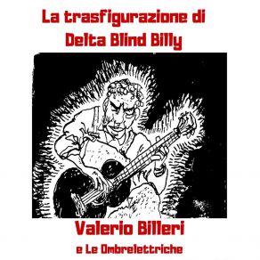 Download track La Trasfigurazione Di Delta Blind Billy Ombrelettriche