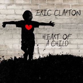 Download track Heart Of A Child Eric Clapton