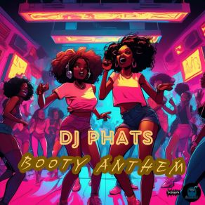 Download track Booty Anthem (Instrumental) DJ Phats