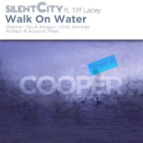 Download track Walk On Water (Atragun Remix) Tiff Lacey, Silent City UK