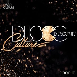 Download track Drop It (Steve Pride Edit) Disco CultureSteve Pride