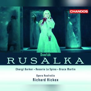 Download track Why Did You Enfold Me In Your Arms...? (Rusalka) Richard Hickox, Opera Australia