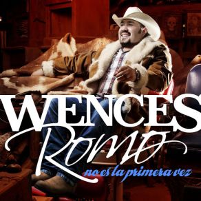 Download track No Es La Primera Vez Wences Romo