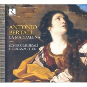 Download track 30. Antonio Bertali: La Maddalena - Terza Parte: Se Nutri Di Speranza Antonio Bertali