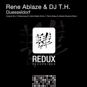 Download track Duesseldorf (Rene Ablaze & Global Influence Remix) Dj T. H., Rene Ablaze