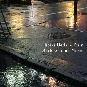 Download track Rain (Back Ground Music) Hibiki Ueda