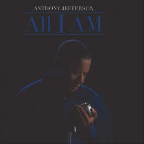 Download track All I Am Anthony Jefferson