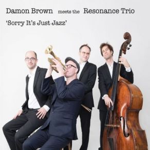 Download track Sorry It's Just Jazz Damon Brown, The Resonance Trio