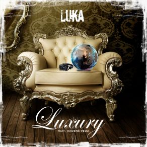 Download track Luxury (Original Mix) Jaidene Veda, Luka