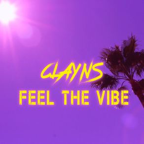 Download track Feel The Vibe (Extended Mix) Clayns