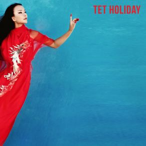 Download track Tết: Vietnamese New Year Celebrations World Music For The New Age