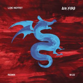 Download track On Fire (M-22 Remix) (Extended Version) Loïc Nottet