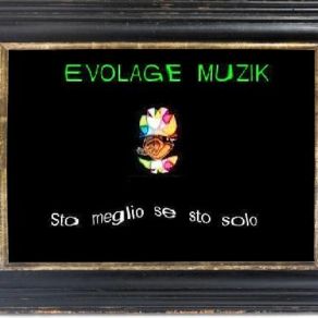 Download track Sto Meglio Se Sto Solo Evolage Muzik