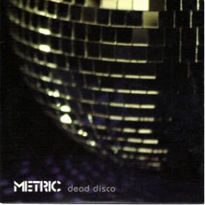 Download track Dead Disco (Guilty As Sin Mix)  Metric