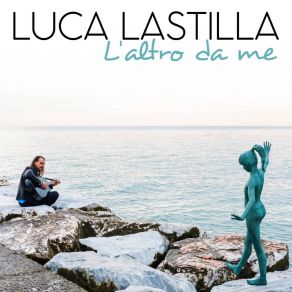 Download track E Non Uscirne Piu' Luca Lastilla