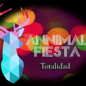 Download track Totalidad Annimal Fiesta