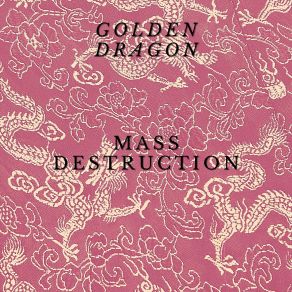 Download track Mass Destruction Golden Dragon